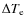 $\Delta T_{\rm e}$