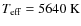 $T_{\rm eff}\rm =5640 ~ K$