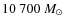 $10~700~M_{\odot}$