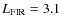 $L_{\rm FIR} = 3.1$