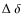 $\Delta~\delta$