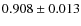 $0.908 \pm0.013$