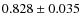 $0.828 \pm0.035$