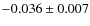 $-0.036\pm0.007$