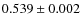 $0.539\pm0.002$