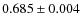 $0.685 \pm0.004$
