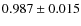 $0.987\pm0.015$