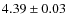 $4.39 \pm 0.03$
