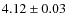 $4.12 \pm 0.03$