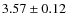 $3.57 \pm 0.12$