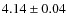 $4.14 \pm 0.04$