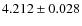 $4.212 \pm 0.028$