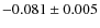 $-0.081\pm0.005$