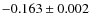 $-0.163\pm0.002$
