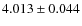 $4.013 \pm 0.044$