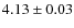 $4.13 \pm 0.03$