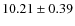 $10.21 \pm 0.39$