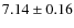 $7.14 \pm 0.16$