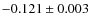 $-0.121\pm0.003$