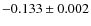 $-0.133\pm0.002$