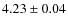 $4.23 \pm 0.04$