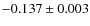 $-0.137\pm0.003$
