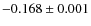 $-0.168\pm0.001$