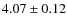 $4.07 \pm 0.12$