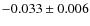 $-0.033\pm0.006$