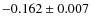 $-0.162\pm0.007$