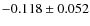 $-0.118\pm0.052$