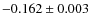 $-0.162\pm0.003$