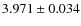 $3.971 \pm 0.034$