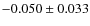 $-0.050\pm0.033$