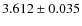 $3.612 \pm 0.035$