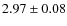 $2.97 \pm 0.08$