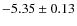 $-5.35\pm0.13$