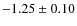 $-1.25\pm0.10$