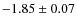 $-1.85\pm0.07$