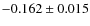 $-0.162\pm0.015$