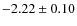 $-2.22\pm0.10$