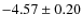 $-4.57\pm0.20$
