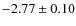 $-2.77\pm0.10$
