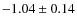 $-1.04\pm0.14$