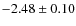 $-2.48\pm0.10$