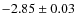 $-2.85\pm0.03$