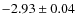 $-2.93\pm0.04$