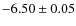 $-6.50\pm0.05$
