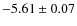 $-5.61\pm0.07$