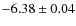 $-6.38\pm0.04$